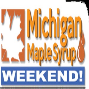 Michigan Maple Weekend 3/26-27