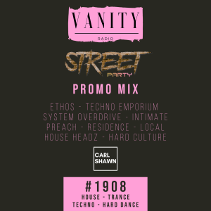 Vanity Radio #1908 - Street Party Promo Mix - Carl Shawn - House/Trance/Techno/Hard Dance