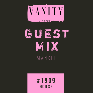 Vanity Radio #1909 - Guest Mix - Mankel - House