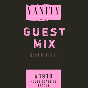 Vanity Radio #1910 - Guest Mix - Simon Hart - House Classics (2004)