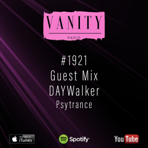 Vanity Radio #1921 - Guest Mix - DAYWalker - Psytrance