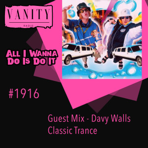 Vanity Radio #1916 - All I Wanna Do Is Do It - Guest Mix - Davy Walls - Trance Anthems