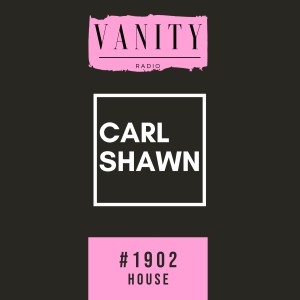 Vanity Radio #1902 - Carl Shawn - House