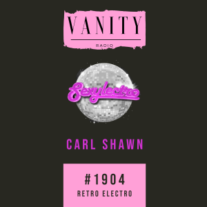 Vanity Radio #1904 - Carl Shawn - Retro Electro House  (Sexylectro Vol 1)