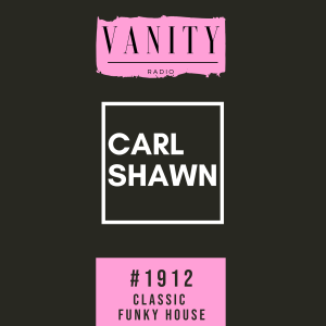 Vanity Radio #1912 - Carl Shawn - Funky House Classics