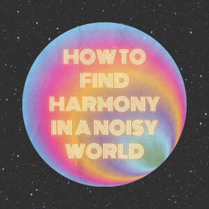 How to Find Harmony in a Noisy World