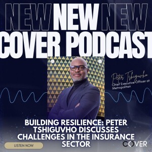 Building Resilience: Peter Tshiguvho Discusses Challenges in the Insurance Sector