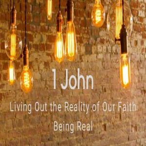Get Real | 1 John 1:1-4