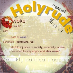 Holyrude Episode 13 - White But Woke AF