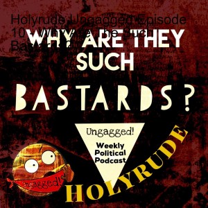Holyrude Ungagged Episode 10 - Why Are The Such Bastards?