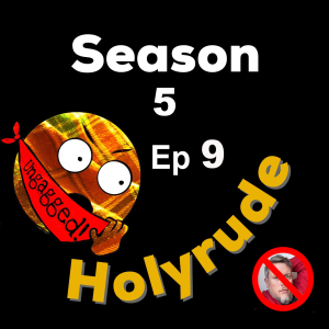 Holyrude Ungagged - Season 5  EP 9 - David’s not here; it’s a happy ending.