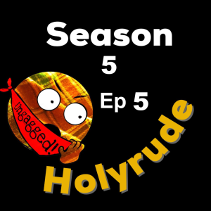 Holyrude Season 5 - Episode 5