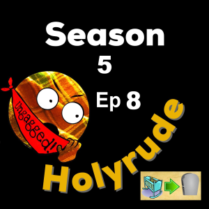 Holyrude Ungagged - Season 5 Ep 8 - ”From Cradle to grave”