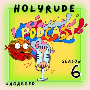 holyrude Ungagged - Season 6 Ep 10 - The one where he’s on his own.