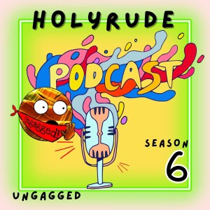 Holyrude Ungagged - Season 6 Ep 8