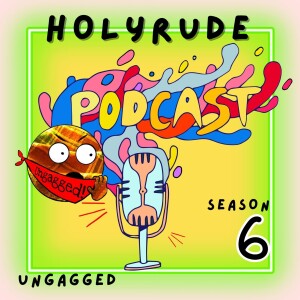 Holyrude Ungagged - Season 6 - Ep3