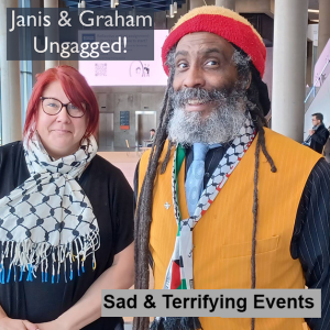 Janis & Graham - Ungagged! - Sad & Terrifying Events