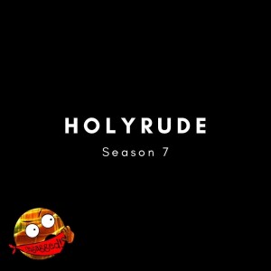 Holyrude Ungagged Season 7 Episode 1 - "Jeanie, I'm On The Podcast"