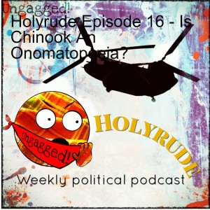 Holyrude Episode 16 - Is Chinook An Onomatopoeia?