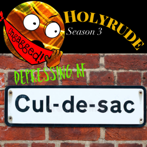 Holyrude Episode 3.12 ”A Depressing Cul de Sac”