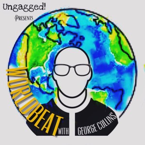 George Collins interviews Ungagged founder, Neil Scott on our US podcast, Worldbeat! Pt1