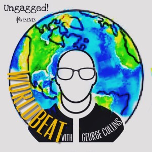 George Collins interviews Ungagged founder, Neil Scott on our US podcast, Worldbeat! Pt2