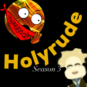Holyrude Episode 3.7 - Man Who Shouts At Cars