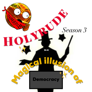 Holyrude Episode 3.8 - Illusion of Democracy