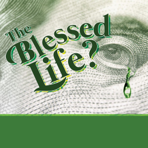 Rivers Church - The Blessed Life: Part 2 - Jon Marc Ostrom