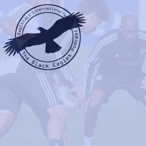 The Black Eagles Podcast - Episode 107 (April 28th, 2020) - TRANSFER RUMORS/CONTRACT EXTENSIONS/Much, much more!