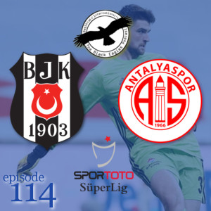 The Black Eagles Podcast - Episode 114 (June 16th, 2020) - MATCH REVIEW - Beşiktaş vs. Antalyaspor