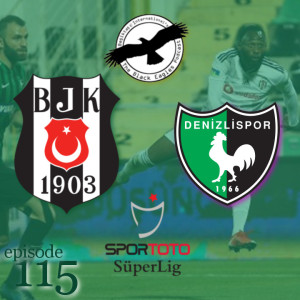 The Black Eagles Podcast - Episode 115 (June 24th, 2020) - MATCH REVIEW - Beşiktaş @ Denizlipor (and MUCH more!)