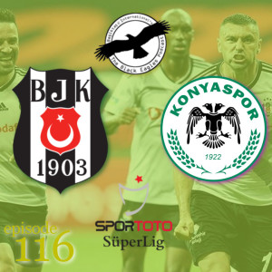 The Black Eagles Podcast - Episode 116 (June 30th, 2020) - MATCH REVIEW - Beşiktaş vs. Konyaspor