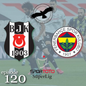 The Black Eagles Podcast - Episode 120 (July 21st, 2020) - MATCH REVIEW - Beşiktaş vs. Fenerbahçe, Victor Ruiz, etc.
