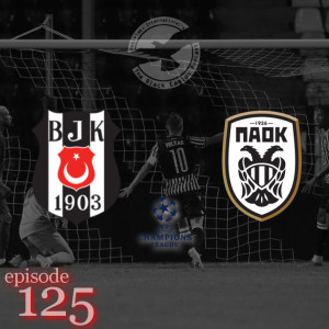 The Black Eagles Podcast - Episode 125 (August 26th, 2020) - Beşiktaş @ P.A.O.K. (Champion's League 2nd Round Qualifier)