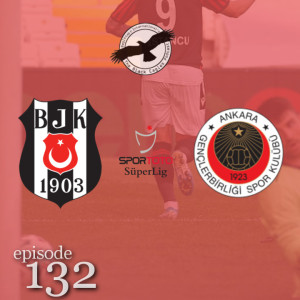 The Black Eagles Podcast - Episode 132 (October 6th, 2020) - Beşiktaş vs. Gençlerbirliği (Süper Lig), Rachid Ghezzal, and much more!