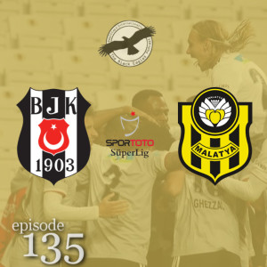 The Black Eagles Podcast - Episode 135 (November 3rd, 2020) - Beşiktaş vs. Yeni Malatyaspor (Süper Lig)