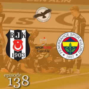 The Black Eagles Podcast - Episode 138 (December 1st, 2020) - Beşiktaş @ Fenerbahçe (Süper Lig)