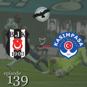 The Black Eagles Podcast - Episode 139 (December 7th, 2020) - Beşiktaş vs. Kasimpaşa (Süper Lig)