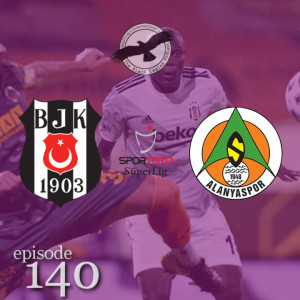 The Black Eagles Podcast - Episode 140 (December 14th, 2020) - Beşiktaş @ Alanyaspor (Süper Lig)