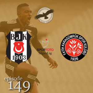 The Black Eagles Podcast - Episode 149 (January 24th, 2021) - Beşiktaş @ Fatih Karagümrük (Süper Lig)