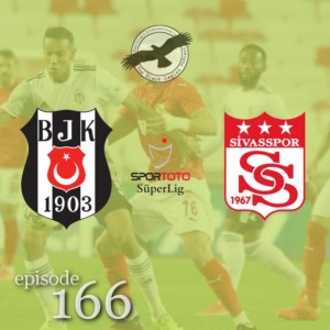 The Black Eagles Podcast - Episode 166 (April 23rd, 2021) - Beşiktaş @ Sivasspor (Süper Lig)