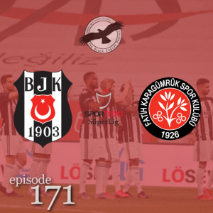 The Black Eagles Podcast - Episode 171 (May 12th, 2021) - Beşiktaş vs. Fatih Karagümrük (Süper Lig)