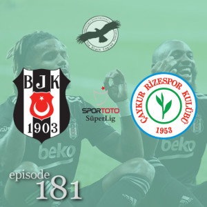 The Black Eagles Podcast - Episode 181 (August 17th, 2021) -  Beşiktaş vs. Rizespor (Süper Lig)