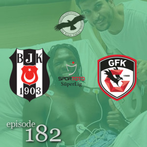 The Black Eagles Podcast - Episode 182 (August 24th, 2021) -  Beşiktaş @ Gaziantep FK (Süper Lig)