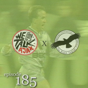 The Black Eagles Podcast - Episode 185 (September 7th, 2021) -  CHAMPIONS LEAGUE PREVIEW - Ajax w/ @WeTalkAjax