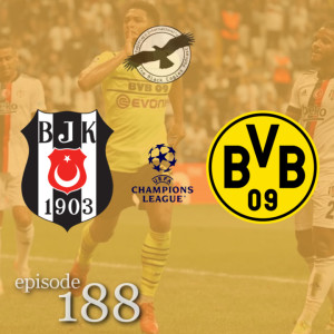 The Black Eagles Podcast - Episode 188 (September 17th, 2021) -  Beşiktaş vs. Borussia Dortmund (Champions League)