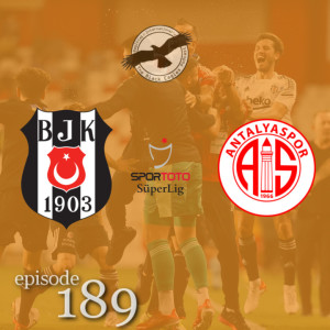 The Black Eagles Podcast - Episode 189 (September 19th, 2021) -  Beşiktaş @ Antalyaspor (Süper Lig)