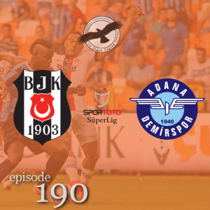 The Black Eagles Podcast - Episode 190 (September 22nd, 2021) -  Beşiktaş vs. Adana Demirspor (Süper Lig)
