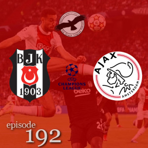 The Black Eagles Podcast - Episode 192 (September 30th, 2021) -  Beşiktaş @ Ajax (Champions League)